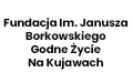 Fundacja Im. Janusza Borkowskiego Godne Życie Na Kujawach