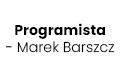 Programista - Marek Barszcz