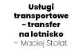 Usługi transportowe - transfer na lotnisko - Maciej Stolat