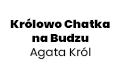 Królowo Chatka na Budzu Agata Król