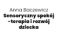 Anna Baczewicz Sensoryczny spokój -terapia i rozwój dziecka