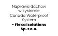 Naprawa dachów w systemie Canada Waterproof System - Flexa Isolations Sp. z o.o.