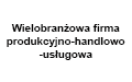 Wielobranżowa firma produkcyjno-handlowo-usługowa