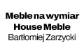 Meble na wymiar House Meble Bartłomiej Zarzycki