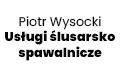 Piotr Wysocki Usługi ślusarsko spawalnicze