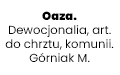 Oaza. Dewocjonalia, art. do chrztu, komunii. Górniak M.