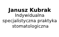 Janusz Kubrak Indywidualna specjalistyczna praktyka stomatologiczna