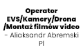 Operator EVS/Kamery/Drona/Montaż filmów video - Aliaksandr Abremski Pl
